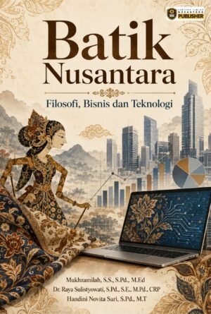 batik nusantara: filosofi, bisnis dan teknologi