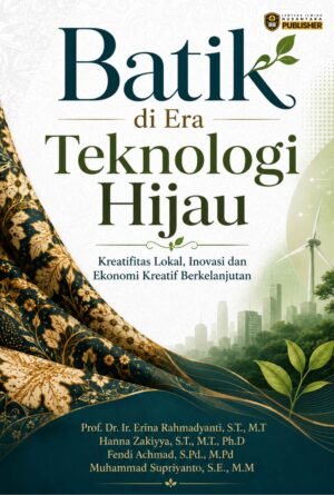 batik di era teknologi hijau: kreatifitas lokal, inovasi dan ekonomi kreatif berkelanjutan