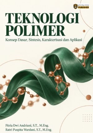 teknologi polimer: konsep dasar, sintesis, karakterisasi dan aplikasi